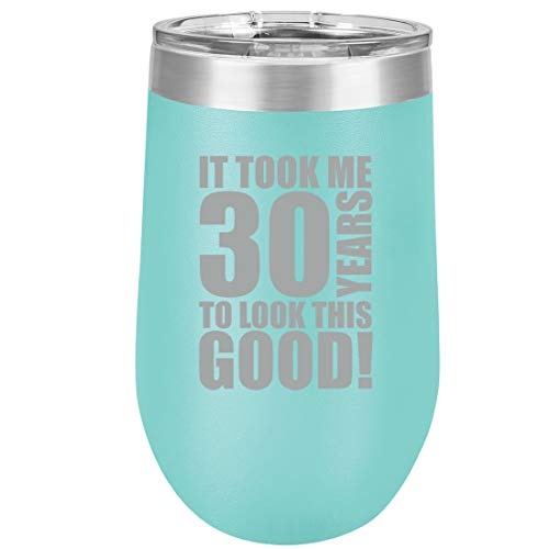 16 oz Double Wall Vacuum Insulated Stainless Steel Stemless Wine Tumbler Glass Coffee Travel Mug With Lid It Took Me 30 Years To Look This Good 30th Birthday (Teal)