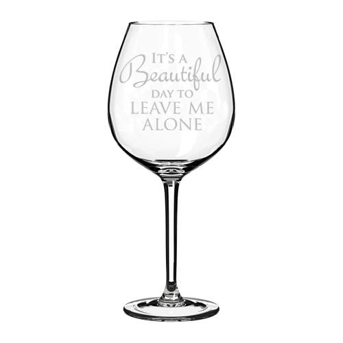 Wine Glass Goblet Funny It's A Beautiful Day To Leave Me Alone (20 oz Jumbo)