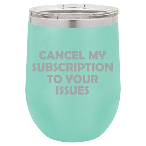 12 oz Double Wall Vacuum Insulated Stainless Steel Stemless Wine Tumbler Glass Coffee Travel Mug With Lid Cancel My Subscription To Your Issues Funny (Teal)