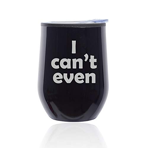 Stemless Wine Tumbler Coffee Travel Mug Glass With Lid I Can't Even (Midnight Black)