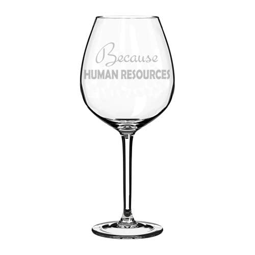 Wine Glass Goblet Funny HR Because Human Resources (20 oz Jumbo)