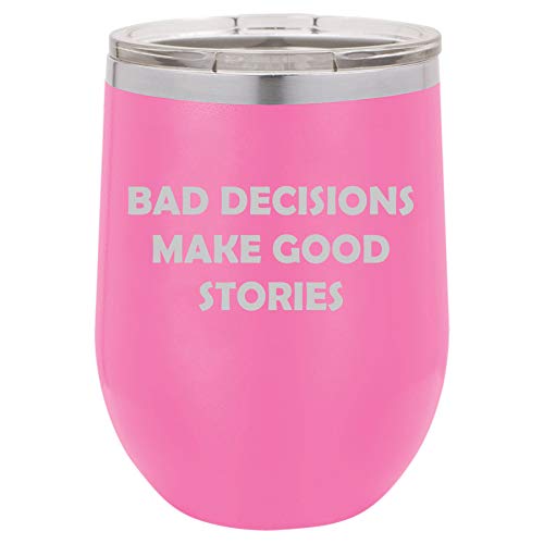 12 oz Double Wall Vacuum Insulated Stainless Steel Stemless Wine Tumbler Glass Coffee Travel Mug With Lid Bad Decisions Make Good Stories Funny (Hot Pink)