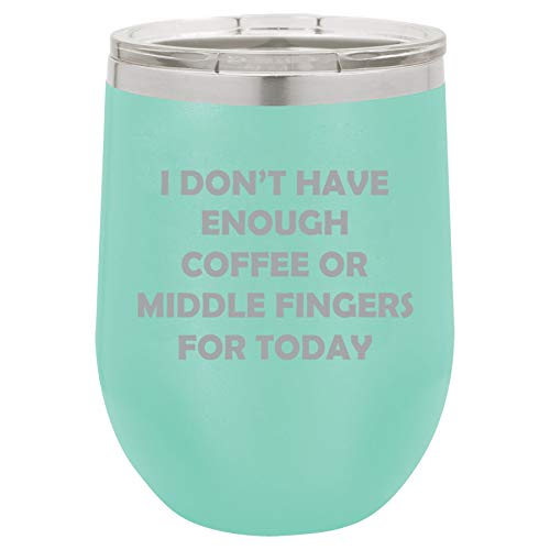 12 oz Double Wall Vacuum Insulated Stainless Steel Stemless Wine Tumbler Glass Coffee Travel Mug With Lid I Don't Have Enough Coffee Or Middle Fingers For Today Funny (Teal)