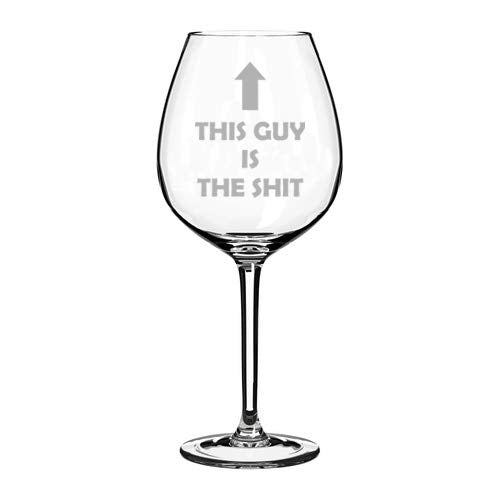 Wine Glass Goblet This Guy Is The Sht Funny (20 oz Jumbo)