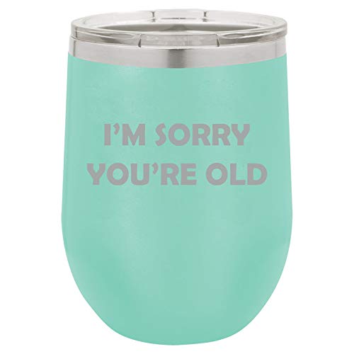 12 oz Double Wall Vacuum Insulated Stainless Steel Stemless Wine Tumbler Glass Coffee Travel Mug With Lid I'm Sorry You're Old Birthday Funny (Teal)