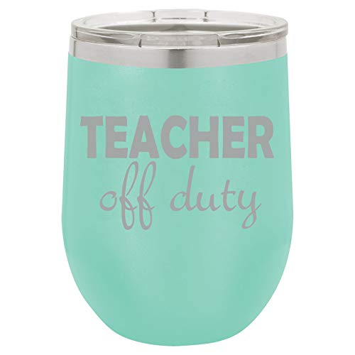 12 oz Double Wall Vacuum Insulated Stainless Steel Stemless Wine Tumbler Glass Coffee Travel Mug With Lid Teacher Off Duty Funny (Teal)