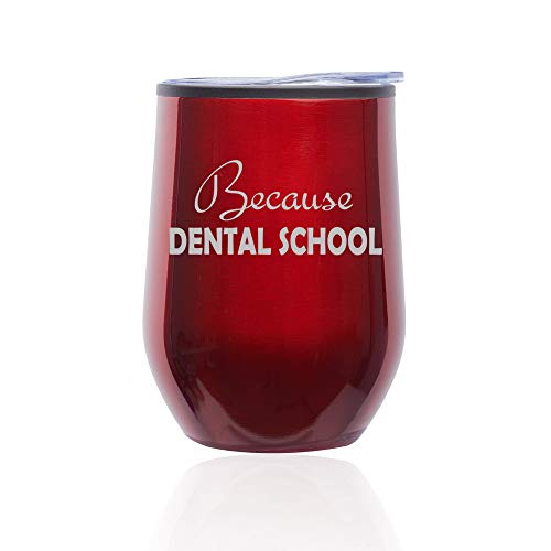 Stemless Wine Tumbler Coffee Travel Mug Glass With Lid Because Dental School Student Funny (Red)