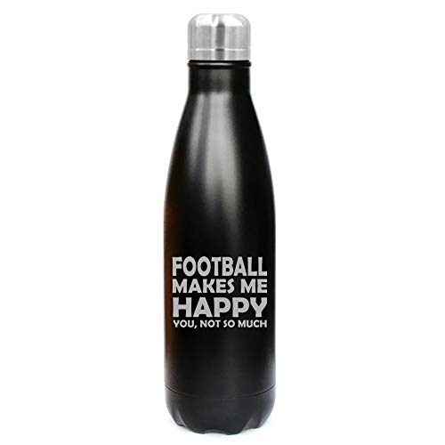 17 oz. Double Wall Vacuum Insulated Stainless Steel Water Bottle Travel Mug Cup Funny Football Makes Me Happy You Not So Much (Black)