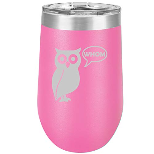 16 oz Double Wall Vacuum Insulated Stainless Steel Stemless Wine Tumbler Glass Coffee Travel Mug With Lid Grammar Funny Owl Who Whom (Hot Pink)