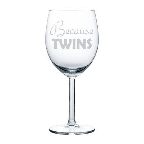 Wine Glass Goblet Funny Parent Mom Dad Because Twins (10 oz)