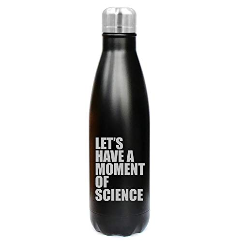 MIP Brand 17 oz. Double Wall Vacuum Insulated Stainless Steel Water Bottle Travel Mug Cup Let's Have A Moment of Science Funny Geek (Black)