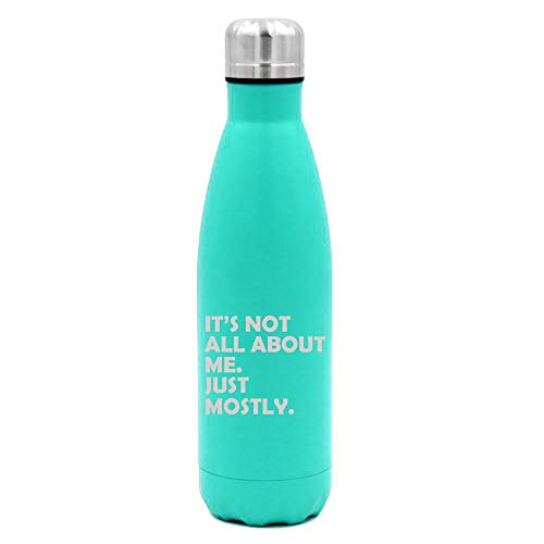 MIP Brand 17 oz. Double Wall Vacuum Insulated Stainless Steel Water Bottle Travel Mug Cup Funny Its Not All About Me Just Mostly (Light-Blue)