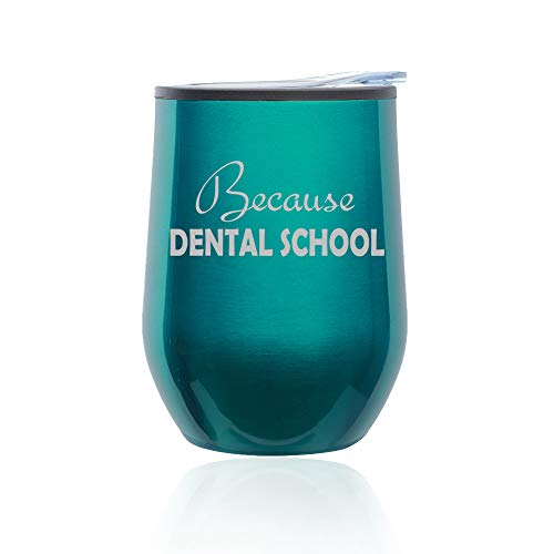 Stemless Wine Tumbler Coffee Travel Mug Glass With Lid Because Dental School Student Funny (Turquoise Teal)