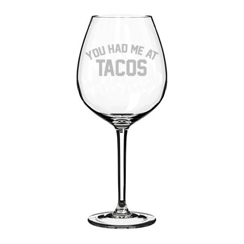 Wine Glass Goblet Funny You Had Me At Tacos (20 oz Jumbo)