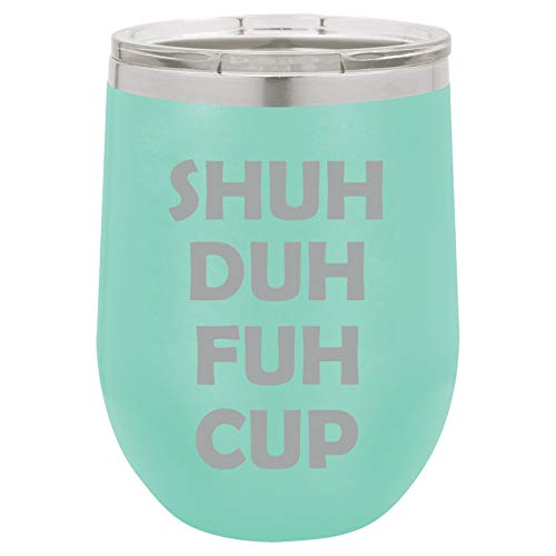 12 oz Double Wall Vacuum Insulated Stainless Steel Stemless Wine Tumbler Glass Coffee Travel Mug With Lid Shuh Duh Fuh Cup Funny (Teal)