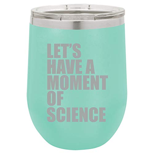 12 oz Double Wall Vacuum Insulated Stainless Steel Stemless Wine Tumbler Glass Coffee Travel Mug With Lid Let's Have A Moment Of Science Funny Geek (Teal)