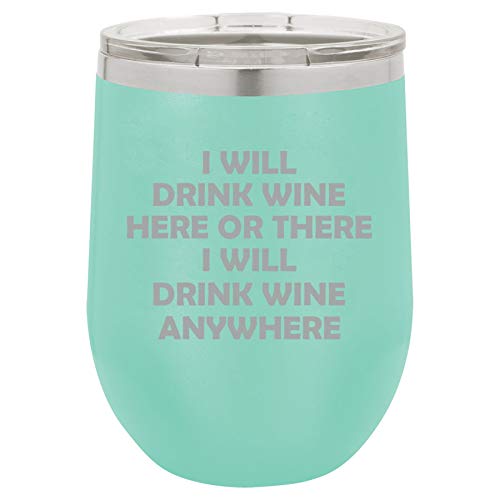 12 oz Double Wall Vacuum Insulated Stainless Steel Stemless Wine Tumbler Glass Coffee Travel Mug With Lid I Will Drink Wine Here Or There I Will Drink Wine Anywhere Funny (Teal)