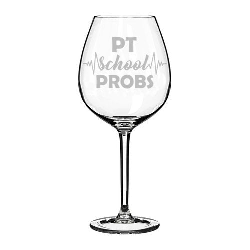 Wine Glass Goblet Physical Therapist PT School Problems (20 oz Jumbo)