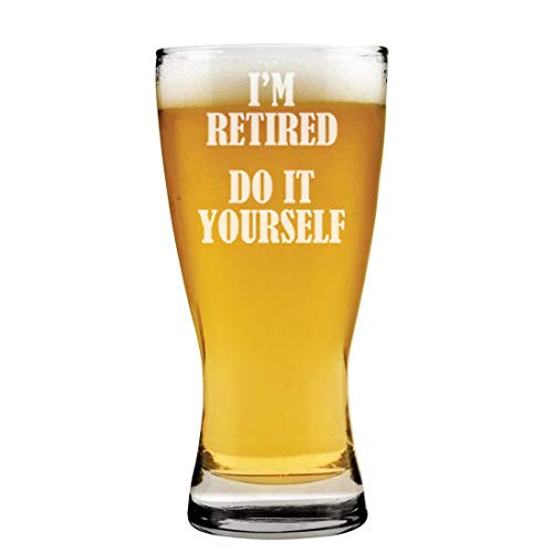 15 oz Beer Pilsner Glass I'm Retired Do It Yourself Retirement Gift Funny