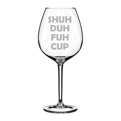 Wine Glass Goblet Shuh Duh Fuh Cup (20 oz Jumbo)