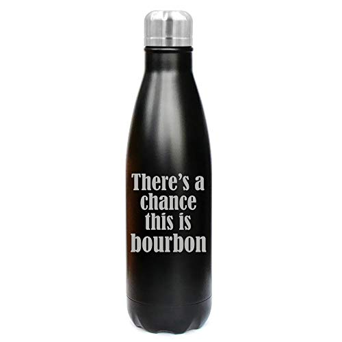 MIP Brand 17 oz. Double Wall Vacuum Insulated Stainless Steel Water Bottle Travel Mug Cup There's A Chance This is Bourbon (Black)