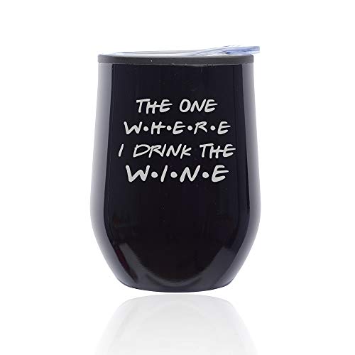 Stemless Wine Tumbler Coffee Travel Mug Glass With Lid The One Where I Drink The Wine Funny Friend Gift (Midnight Black)