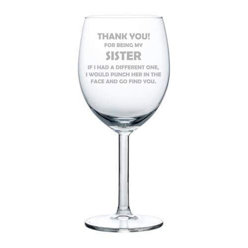 Wine Glass Goblet Sister Thank You For Being My Funny (10 oz)