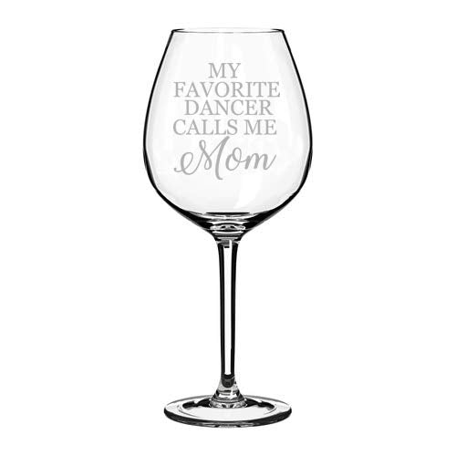 Wine Glass Goblet My Favorite Dancer Call Me Mom Dance Mom (20 oz Jumbo)