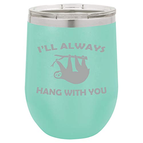 12 oz Double Wall Vacuum Insulated Stainless Steel Stemless Wine Tumbler Glass Coffee Travel Mug With Lid I'll Always Hang With You Sloth Funny (Teal)