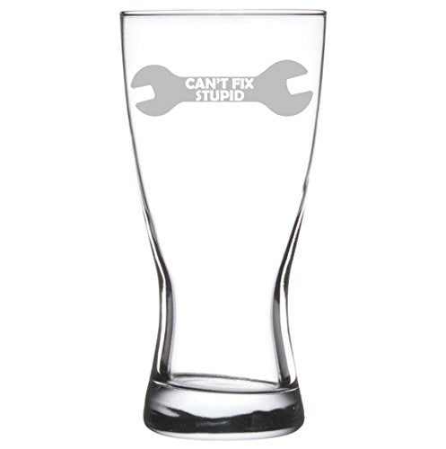 15 oz Beer Pilsner Glass Can't Fix Stupid Wrench Funny