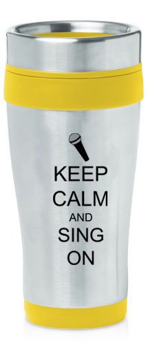 Yellow 16oz Insulated Stainless Steel Travel Mug Z1385 Keep Calm and Sing On Microphone