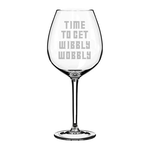 Wine Glass Goblet Funny Time To Get Wibbly Wobbly (20 oz Jumbo)