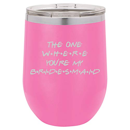 12 oz Double Wall Vacuum Insulated Stainless Steel Stemless Wine Tumbler Glass Coffee Travel Mug With Lid The One Where You're My Bridesmaid Proposal Will You Be My (Hot Pink)