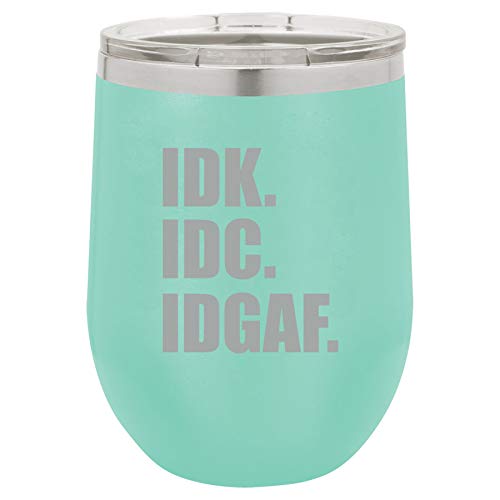 12 oz Double Wall Vacuum Insulated Stainless Steel Stemless Wine Tumbler Glass Coffee Travel Mug With Lid IDK IDC IDGAF I Don't Know Care Funny (Teal)