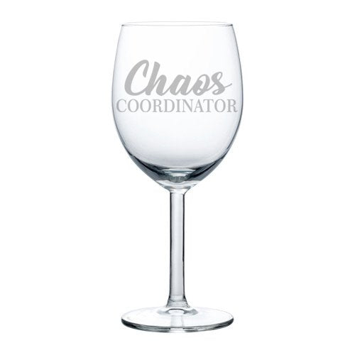 Wine Glass Goblet Funny Mom Mother Teacher Chaos Coordinator (10 oz)
