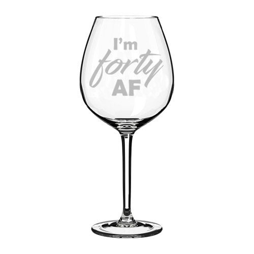 Wine Glass Goblet Funny 40th Birthday I'm Forty AF (20 oz Jumbo)