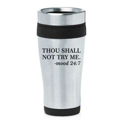 16 oz Insulated Stainless Steel Travel Mug Thou Shall Not Try Me Funny Moody (Black)