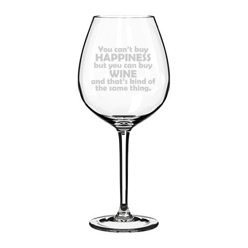 Wine Glass Goblet You can't buy Happiness but you can buy Wine and that's kind of the same thing (20 oz Jumbo),MIP