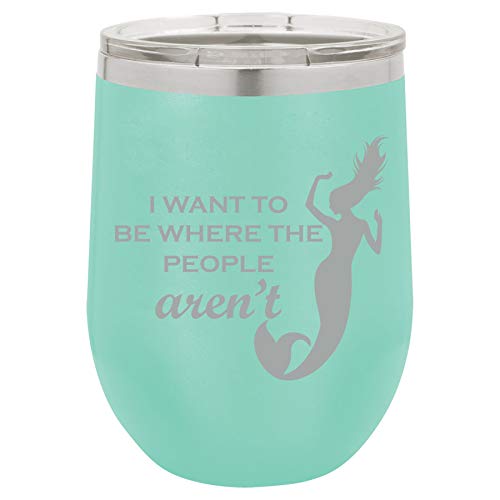 12 oz Double Wall Vacuum Insulated Stainless Steel Stemless Wine Tumbler Glass Coffee Travel Mug With Lid I Want To Be Where The People Aren't Mermaid (Teal)