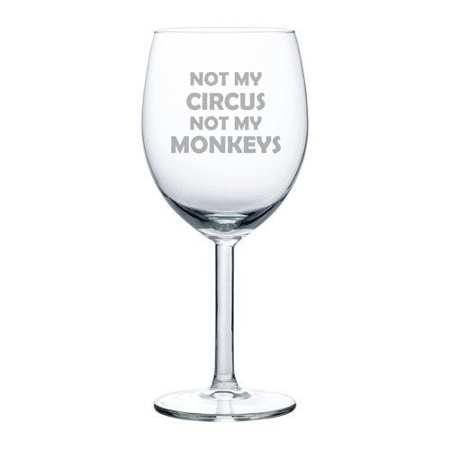 10 oz Wine Glass Funny Mom Mother Dad Father Not my circus not my monkeys,MIP