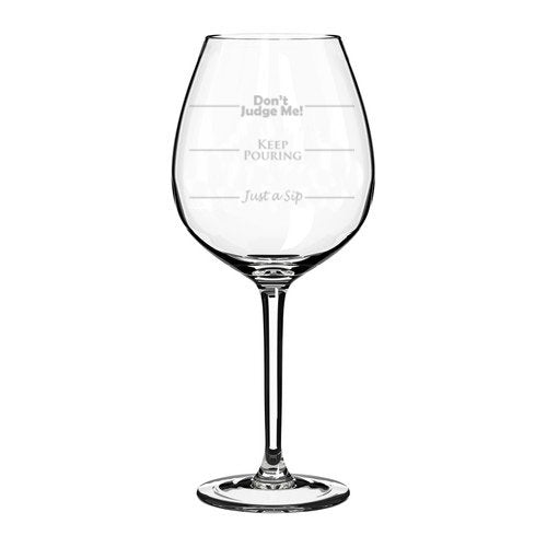 Wine Glass Goblet Funny Fill Lines Just A Sip Keep Pouring Don't Judge Me (20 oz Jumbo)