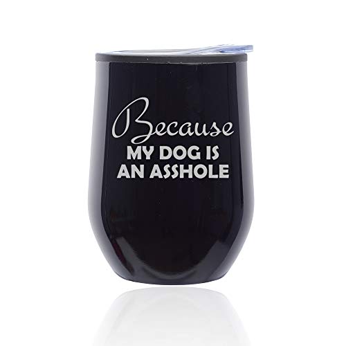 Stemless Wine Tumbler Coffee Travel Mug Glass With Lid Because My Dog Funny (Midnight Black)