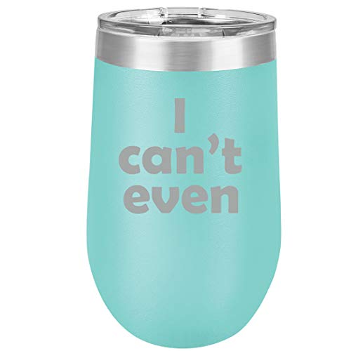 16 oz Double Wall Vacuum Insulated Stainless Steel Stemless Wine Tumbler Glass Coffee Travel Mug With Lid I Can't Even Funny (Teal)
