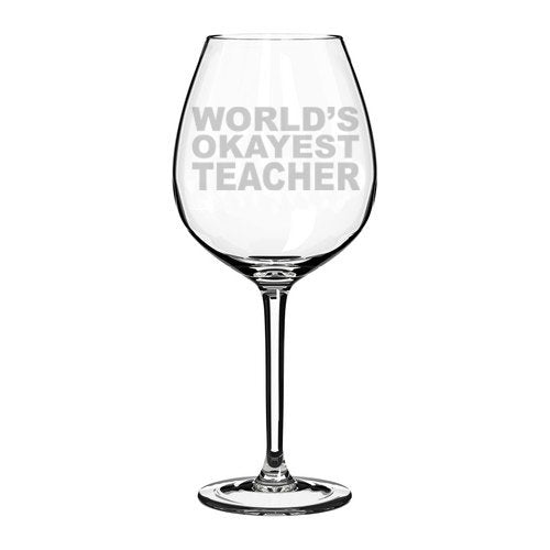 Wine Glass Goblet Funny World's Okayest Teacher (20 oz Jumbo)