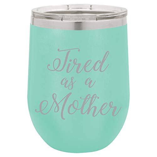 12 oz Double Wall Vacuum Insulated Stainless Steel Stemless Wine Tumbler Glass Coffee Travel Mug With Lid Tired As A Mother Mom (Teal)