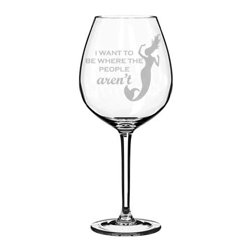 Wine Glass Goblet Funny Mermaid I Want To Be Where The People Aren't (20 oz Jumbo)