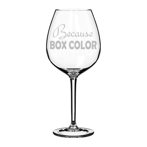 Wine Glass Goblet Funny Hair Stylist Hairdresser Because Box Color (20 oz Jumbo)