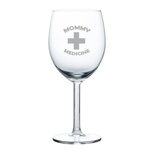 10 oz Wine Glass Funny Mom Mother Mommy Medicine