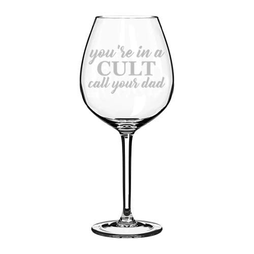 Wine Glass Goblet Funny You're In A Cult Call Your Dad (20 oz Jumbo)