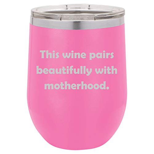 12 oz Double Wall Vacuum Insulated Stainless Steel Stemless Wine Tumbler Glass Coffee Travel Mug With Lid This Wine Pairs Beautifully With Motherhood Funny Mom Mother (Hot Pink)